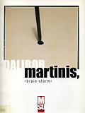 DALIBOR MARTINIS : BRAIN-STORM